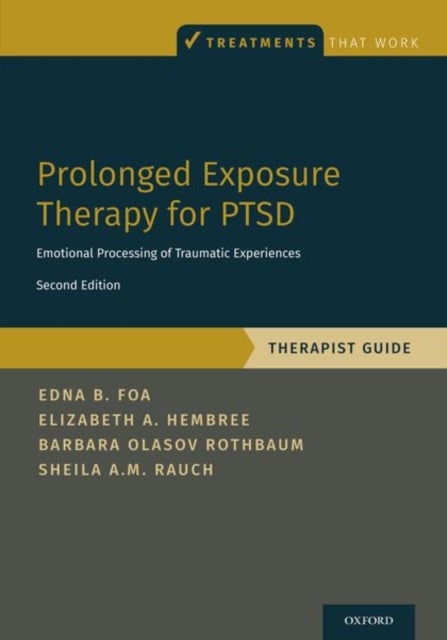 Prolonged Exposure Therapy for PTSD - Emotional Processing of Traumatic Experiences - Therapist Guide