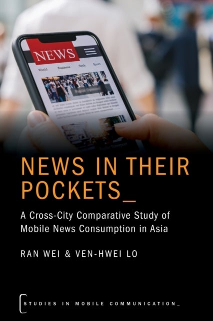 News in their Pockets - A Cross-City Comparative Study of Mobile News Consumption in Asia