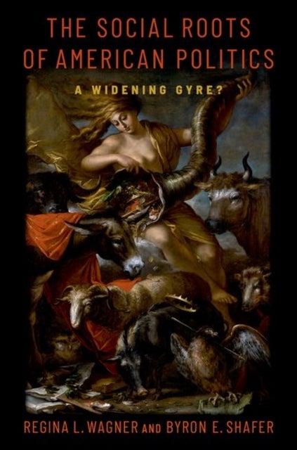 The Social Roots of American Politics - A Widening Gyre?
