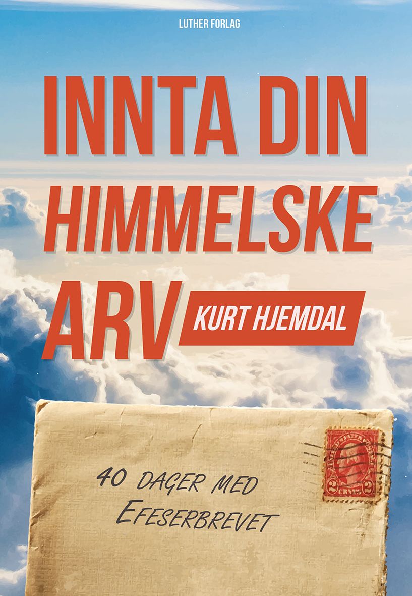 Innta din himmelske arv - førti dager med Efeserbrevet