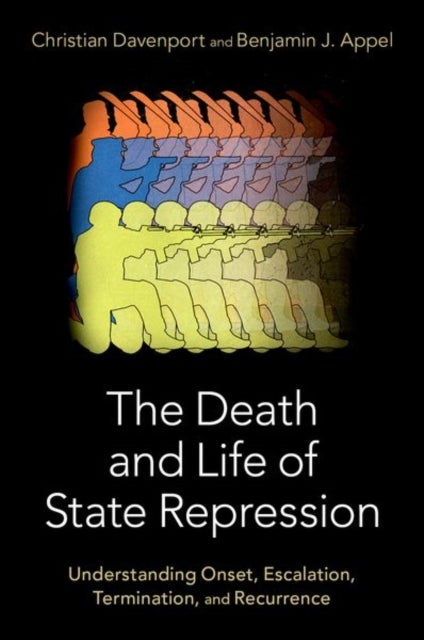 The Death and Life of State Repression - Understanding Onset, Escalation, Termination, and Recurrence