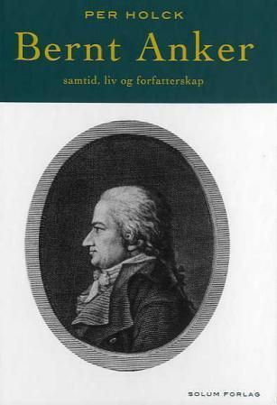 Bernt Anker - samtid, liv og forfatterskap