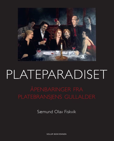 Plateparadiset - åpenbaringer fra platebransjens gullalder