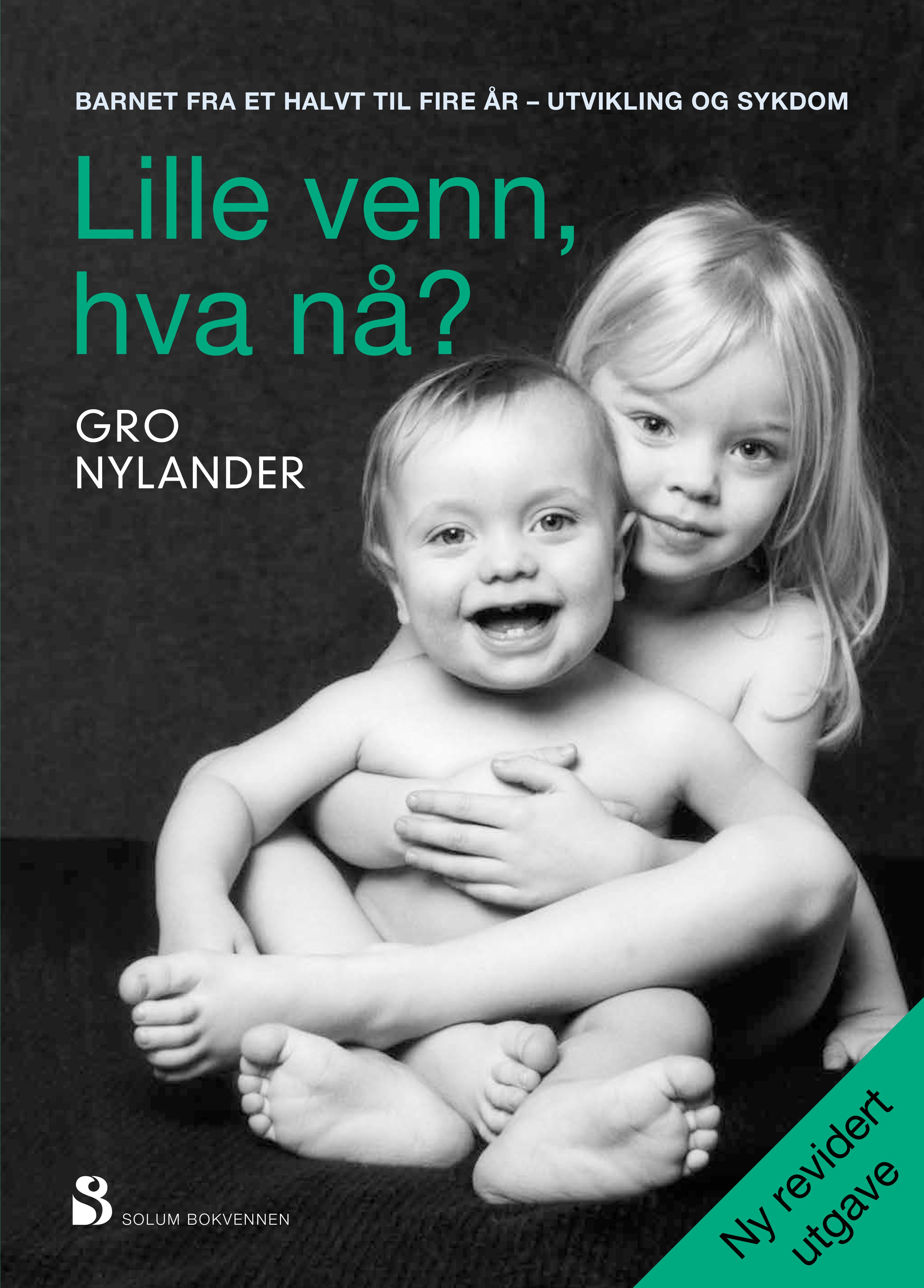 Lille venn, hva nå? - barnet fra et halvt til fire år - utvikling og sykdom