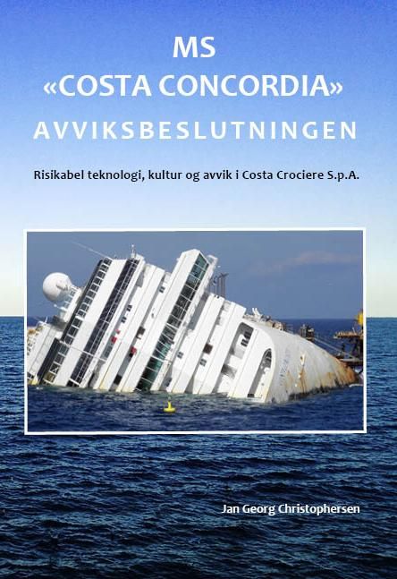 MS Costa Concordia - avviksbeslutningen : risikabel teknologi, kultur og avvik i Costa Conciere S.p.A