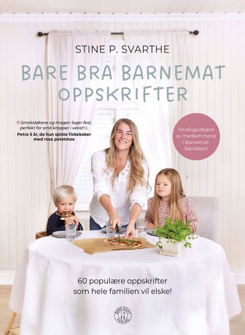 Bare bra barnemat oppskrifter - 60 populære oppskrifter som hele familien vil elske!