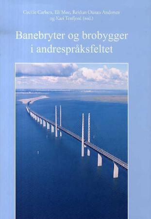Banebryter og brobygger i andrespråksfeltet - en samling artikler i anledning Jon Erik Hagens 60-årsdag