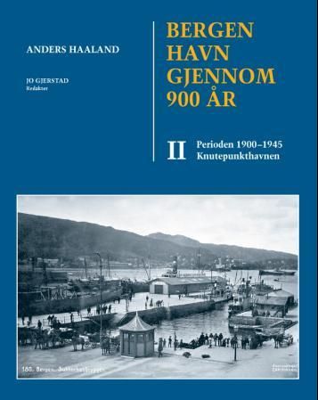 Bergen havn gjennom 900 år. Bd. II - 1900-1945 : knutepunkthavnen : fra bøyer og skuter til kaier og kraner
