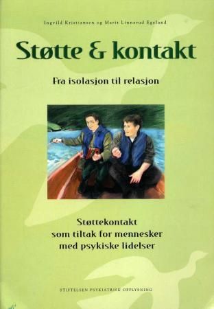 Støtte og kontakt - fra isolasjon til relasjon : støttekontakt som tiltak for mennesker med psykiske lidelser