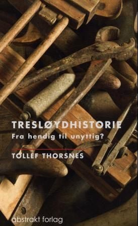 Tresløydhistorie - fra hendig til unyttig?