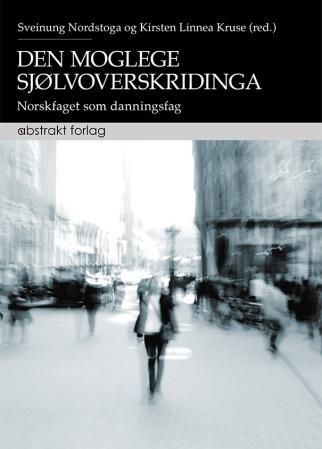Den moglege sjølvoverskridinga - norskfaget som danningsfag