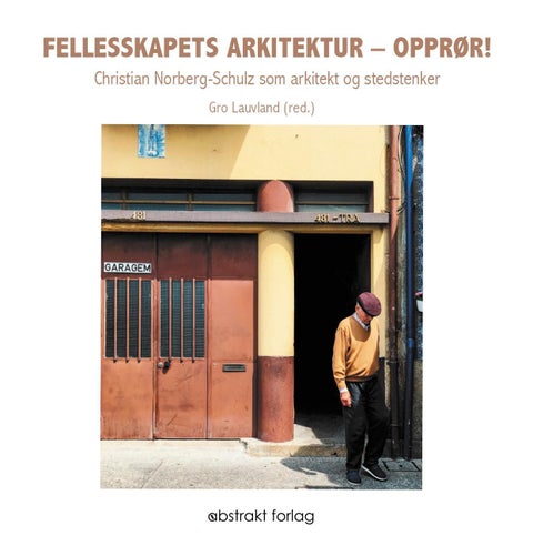 Felleskapets arkitektur - opprør! - Christian Norberg-Schulz som arkitekt og stedstenker