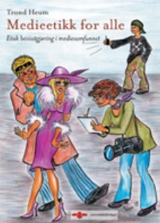 Medieetikk for alle - etisk bevisstgjøring i mediesamfunnet