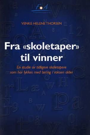Fra skoletaper  til vinner - en studie av tidligere "skoletapere" som har lykkes med læring i voksen alder