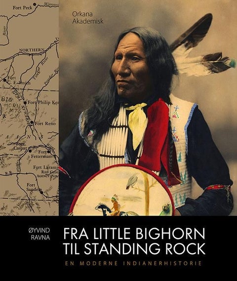 Fra Little Bighorn til Standing Rock - en moderne indianerhistorie