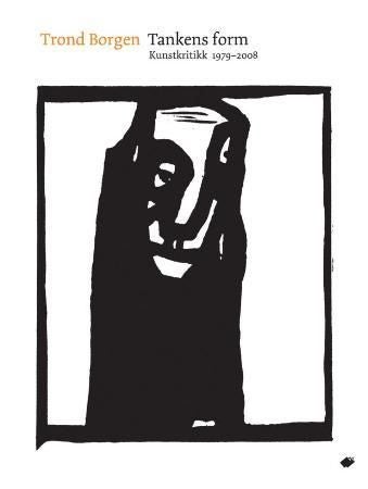 Tankens form - kunstkritikk 1979-2008