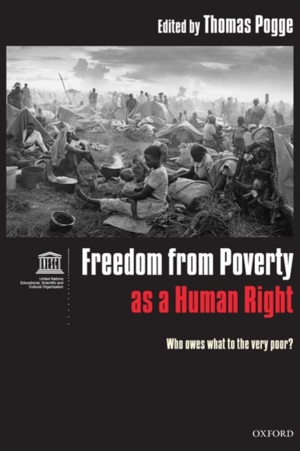 Freedom from Poverty as a Human Right - Who Owes What to the Very Poor? Co-published with UNESCO