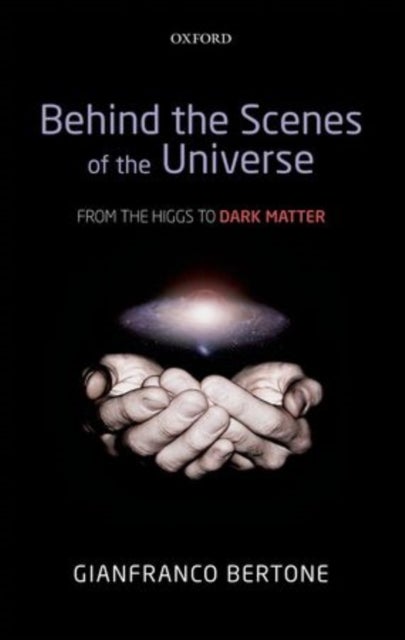 Behind the Scenes of the Universe - From the Higgs to Dark Matter