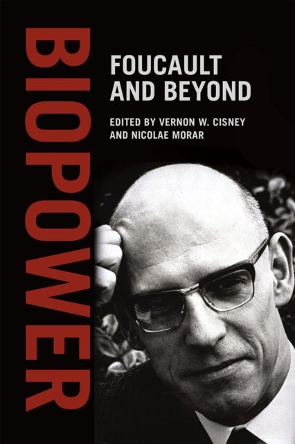 Biopower – Foucault and Beyond - Foucault and Beyond