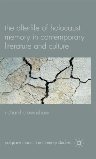 The Afterlife of Holocaust Memory in Contemorary Literature and Culture