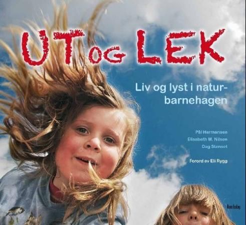 Ut og lek - liv og lyst i naturbarnehagen