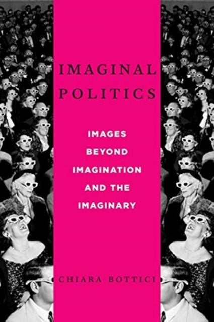 Imaginal Politics - Images Beyond Imagination and the Imaginary