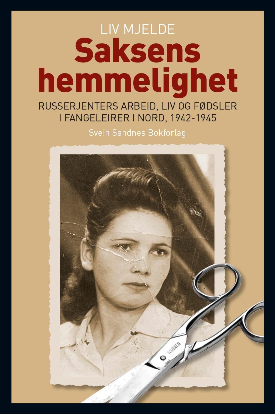 Saksens hemmelighet - russerjenters arbeid, liv og fødsler i fangeleirer i nord, 1942-1945