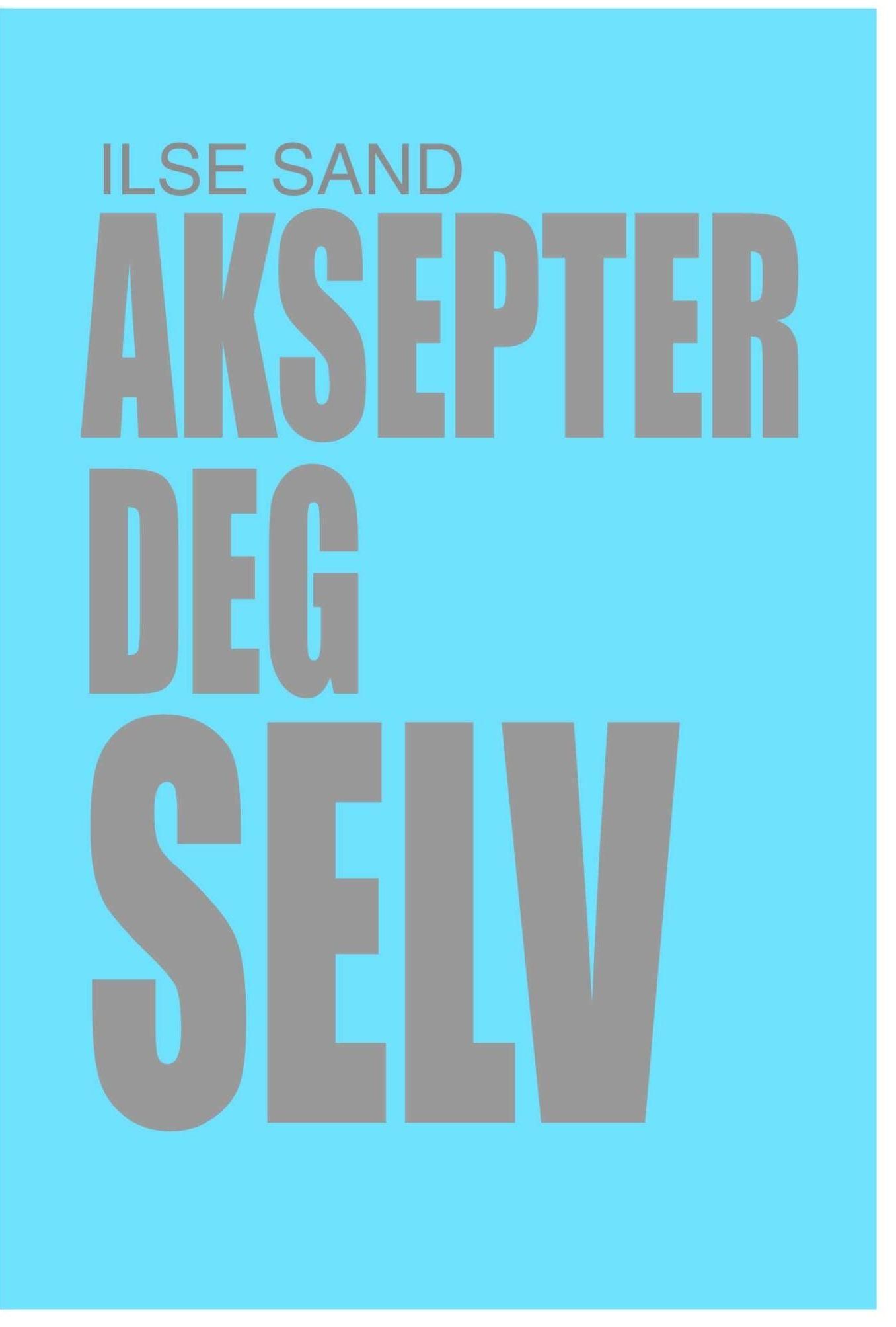 Aksepter deg selv - en veiledning for høysensitive og andre følsomme personer
