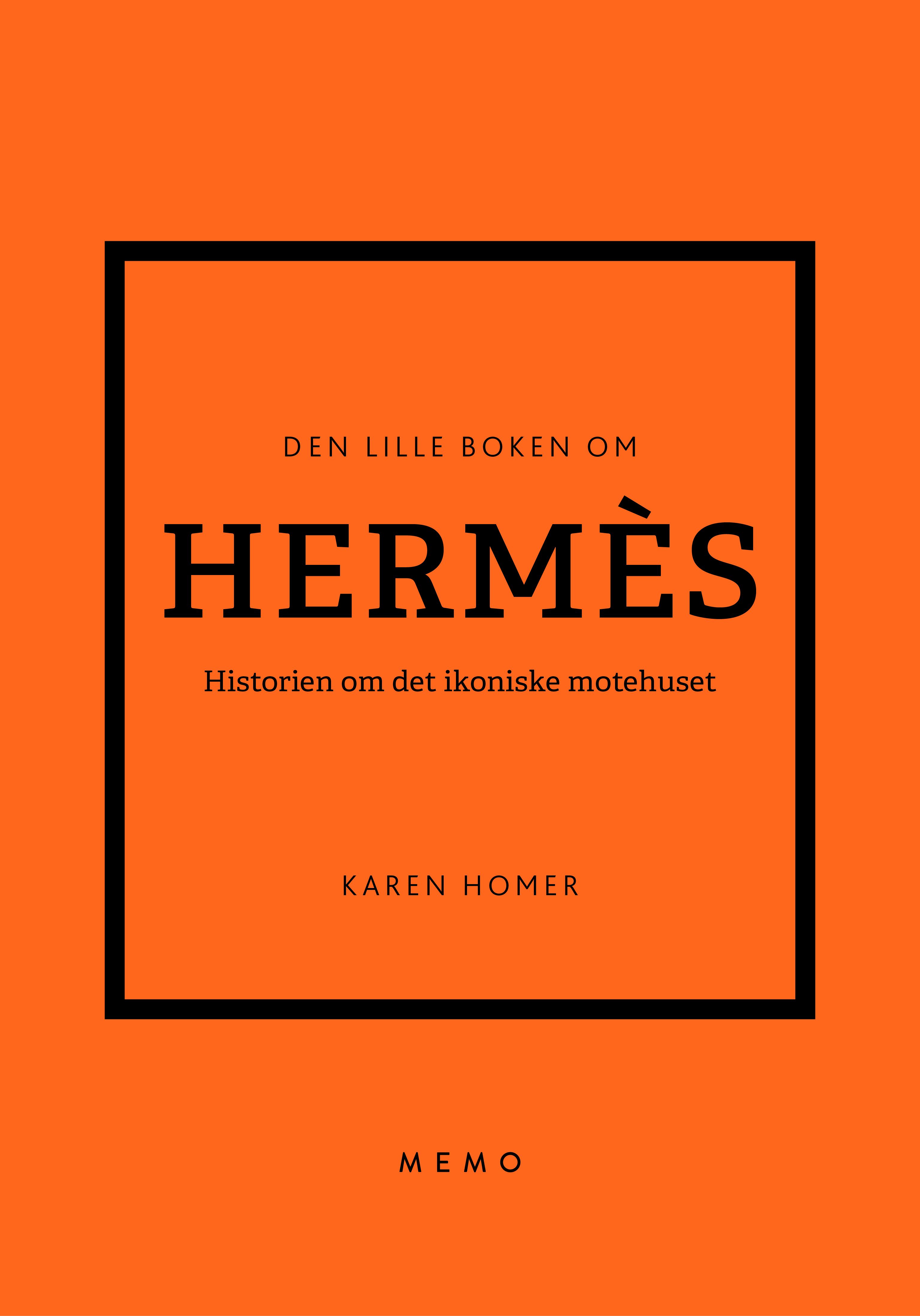 Den lille boken om Hermès - historien om det ikoniske motehuset