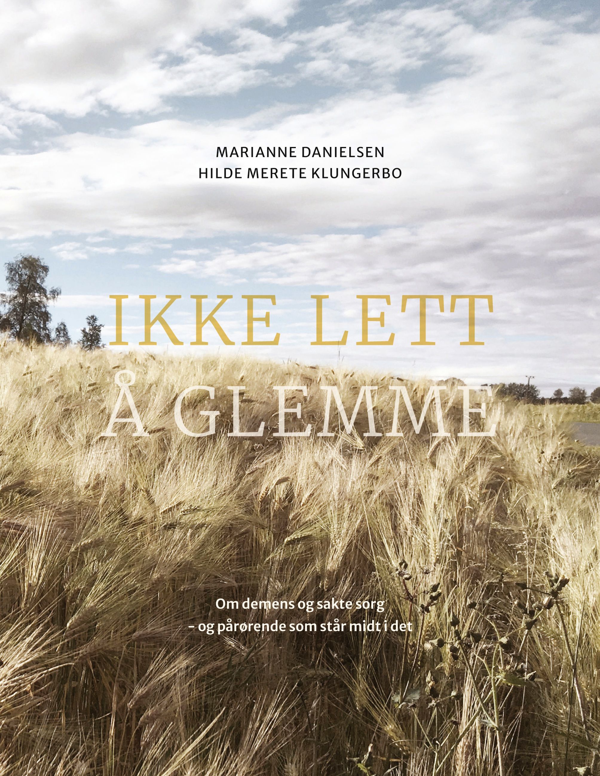 Ikke lett å glemme - om demens og sakte sorg - og pårørende som står midt i det