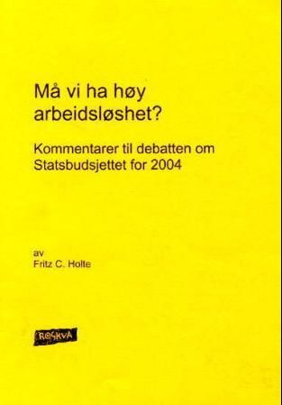 Må vi ha høy arbeidsløshet? - kommentarer til debatten om Statsbudsjettet for 2004