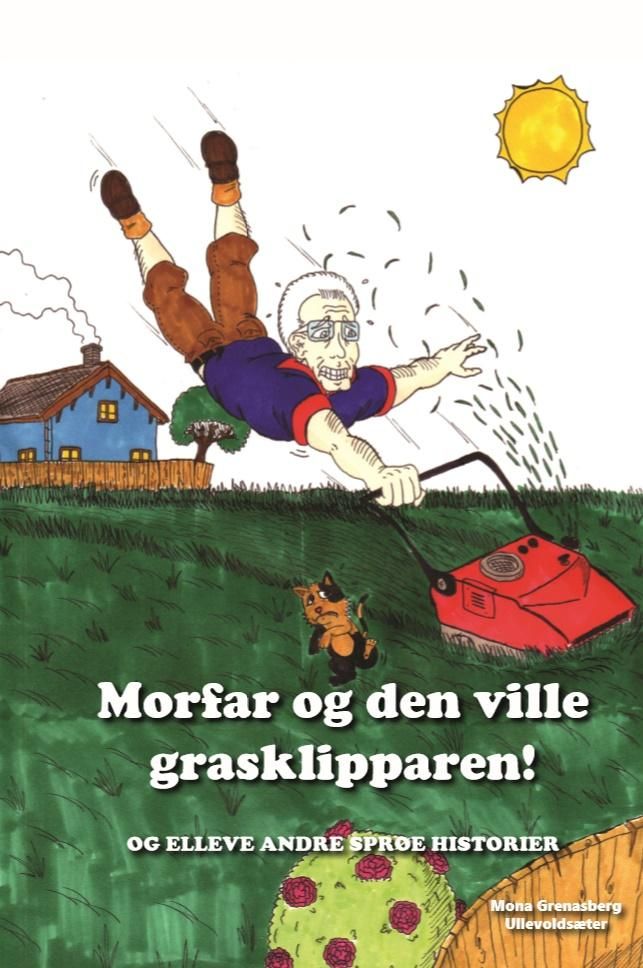 Morfar og den ville grasklipparen! - og elleve andre sprøe historier