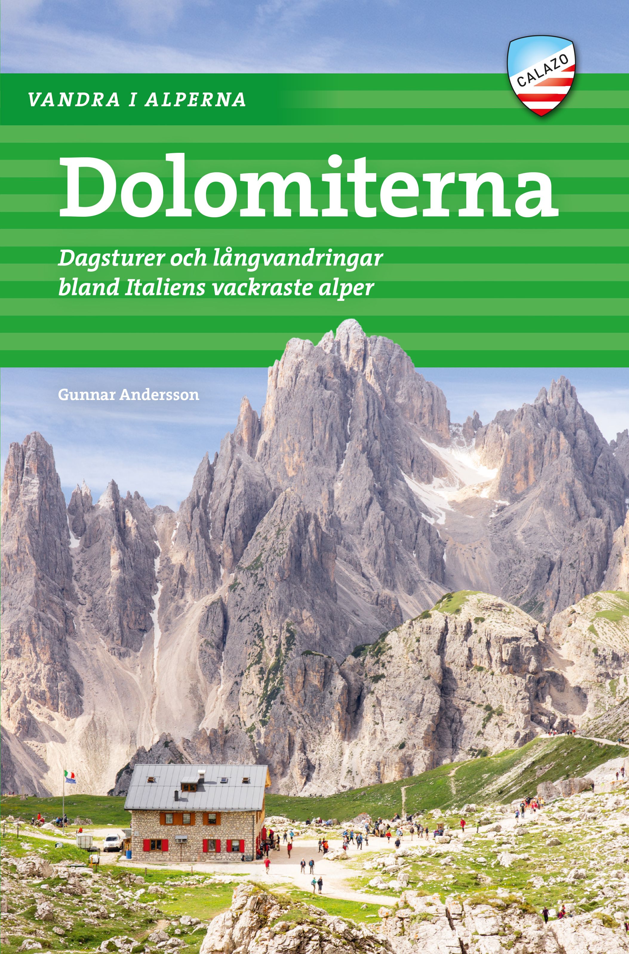 Vandra i Alperna - Dolomiterna : dagsturer och långvandringar bland Italiens vakraste alper