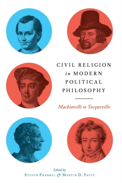 Civil Religion in Modern Political Philosophy – Machiavelli to Tocqueville - Machiavelli to Tocqueville