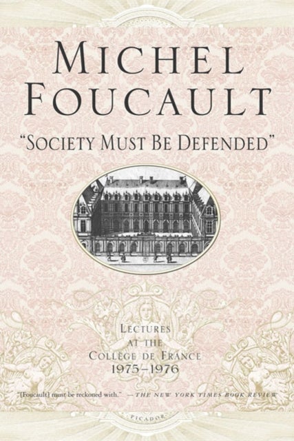 "Society Must Be Defended" - Lectures at the College de France, 1975-1976