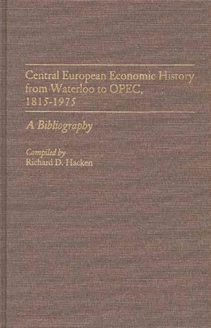 Central European Economic History from Waterloo to OPEC, 1815-1975 - A Bibliography