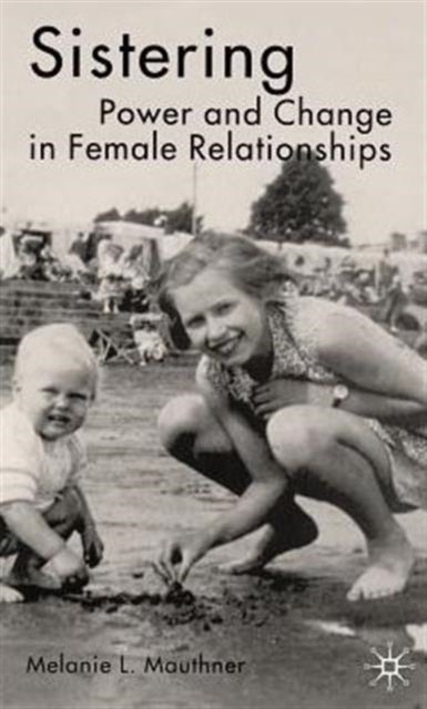 Sistering - Power and Change in Female Relationships