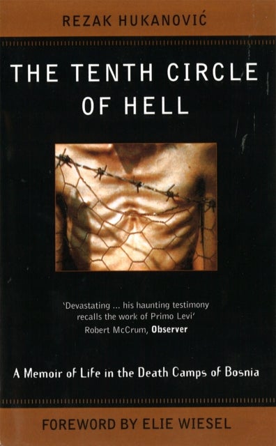 Tenth Circle Of Hell - A Memoir of Life in the Death Camps of Bosnia