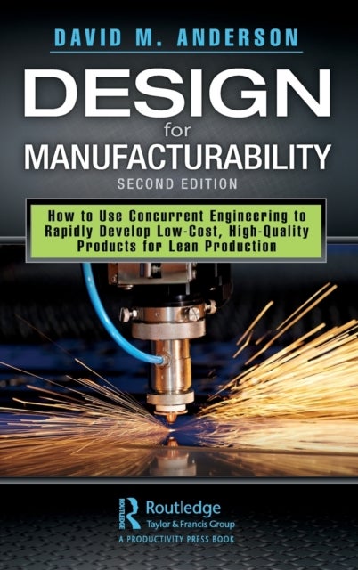 Design for Manufacturability - How to Use Concurrent Engineering to Rapidly Develop Low-Cost, High-Quality Products for Lean Production, Second Edition