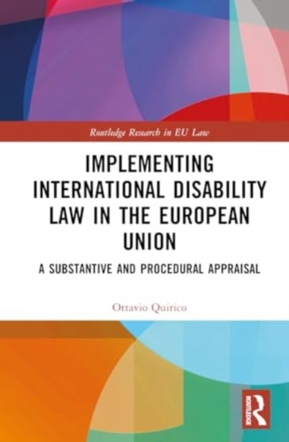 Implementing International Disability Law in the European Union - A Substantive and Procedural Appraisal