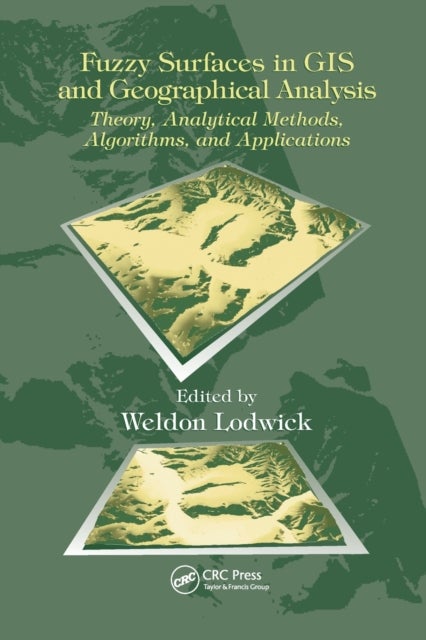 Fuzzy Surfaces in Gis and Geographical Analysis - Theory, Analytical Methods, Algorithms and Applications