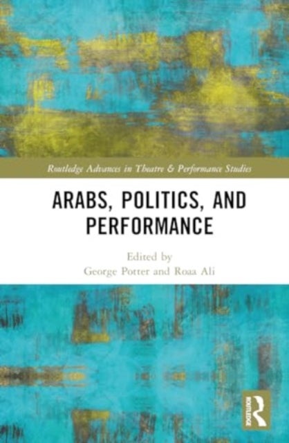 Arabs, Politics, and Performance