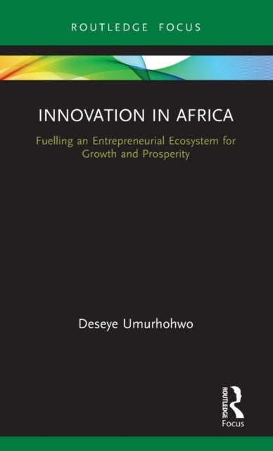 Innovation in Africa - Fuelling an Entrepreneurial Ecosystem for Growth and Prosperity