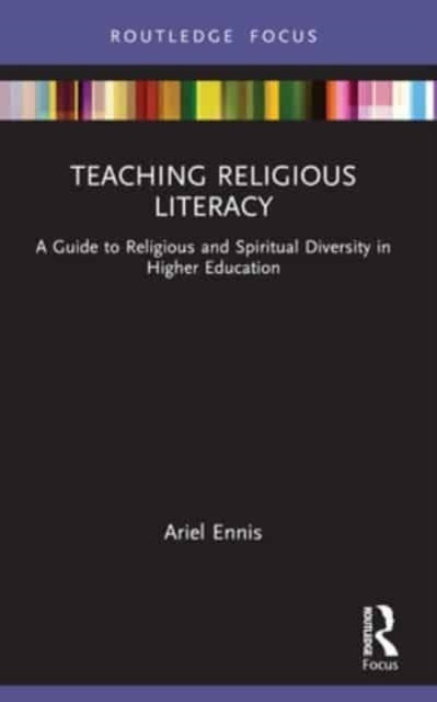 Teaching Religious Literacy - A Guide to Religious and Spiritual Diversity in Higher Education