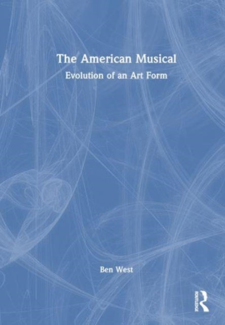 The American Musical - Evolution of an Art Form