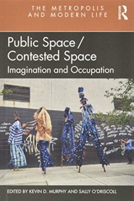 Public Space/Contested Space - Imagination and Occupation