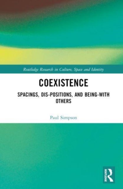 Coexistence - Spacings, Dis-positions, and Being-with Others