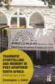 Traumatic Storytelling and Memory in Post-apartheid South Africa