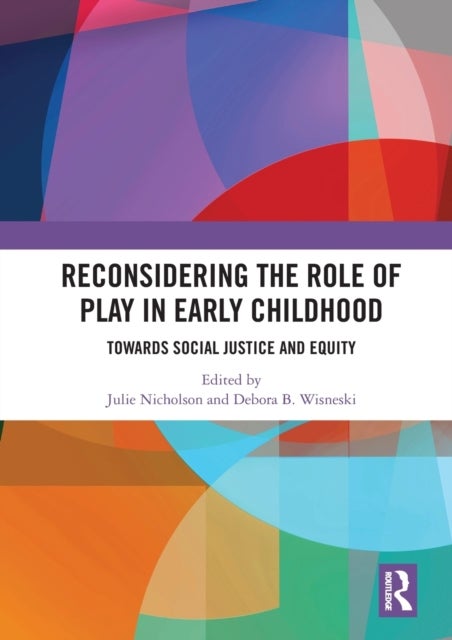 Reconsidering The Role of Play in Early Childhood - Towards Social Justice and Equity
