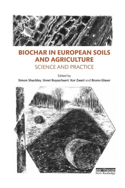 Biochar in European Soils and Agriculture - Science and Practice